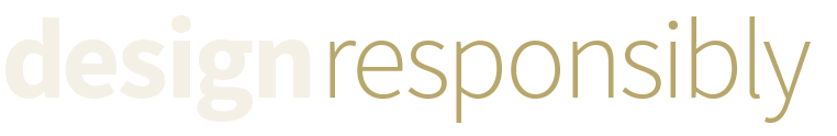 Design Responsibly